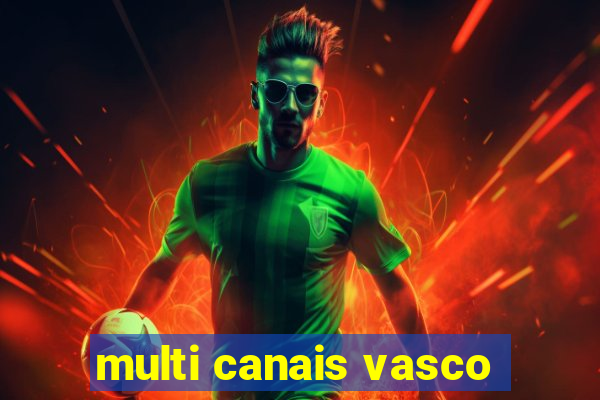 multi canais vasco